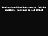 Read Técnicas de modificación de conducta / Behavior modification techniques (Spanish Edition)