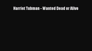DOWNLOAD FREE E-books  Harriet Tubman - Wanted Dead or Alive  Full Free