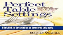 Download Perfect Table Settings: Hundreds of Easy and Elegant Ideas for Napkin Folds and Table