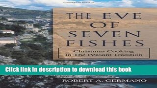 Download The Eve of Seven Fishes: Christmas Cooking In The Peasant Tradition  EBook