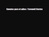 Read Cuentos para el adios / Farewell Stories PDF Full Ebook