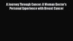 Read A Journey Through Cancer: A Woman Doctor's Personal Experience with Breast Cancer PDF