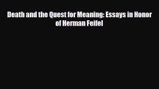 Download Death and the Quest for Meaning: Essays in Honor of Herman Feifel PDF Online