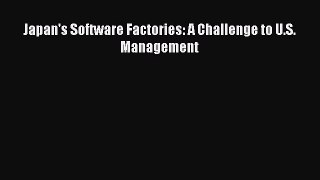 READ FREE FULL EBOOK DOWNLOAD  Japan's Software Factories: A Challenge to U.S. Management