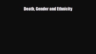 Read Death Gender and Ethnicity PDF Full Ebook