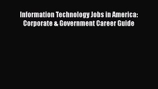 READ book  Information Technology Jobs in America: Corporate & Government Career Guide  Full
