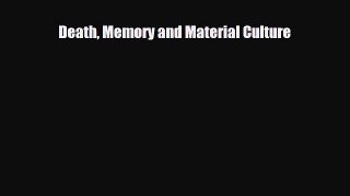 Download Death Memory and Material Culture PDF Full Ebook