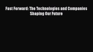 READ book  Fast Forward: The Technologies and Companies Shaping Our Future  Full Free