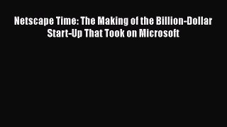 READ book  Netscape Time: The Making of the Billion-Dollar Start-Up That Took on Microsoft