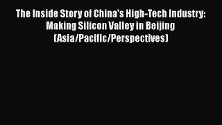Free Full [PDF] Downlaod  The Inside Story of China's High-Tech Industry: Making Silicon Valley
