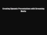 READ book  Creating Dynamic Presentations with Streaming Media  Full E-Book