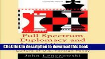Download Full Spectrum Diplomacy and Grand Strategy: Reforming the Structure and Culture of U.S.