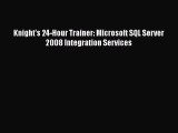 EBOOK ONLINE Knight's 24-Hour Trainer: Microsoft SQL Server 2008 Integration Services#  BOOK