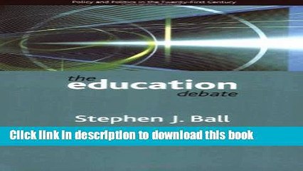 Read The education debate: Policy and Politics in the Twenty-First Century (Policy and Politics in