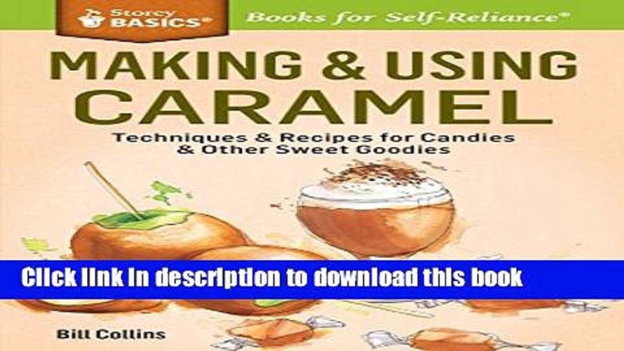 PDF Making   Using Caramel: Techniques   Recipes for Candies   Other Sweet Goodies. A Storey