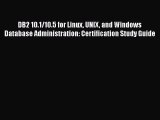 FREE DOWNLOAD DB2 10.1/10.5 for Linux UNIX and Windows Database Administration: Certification