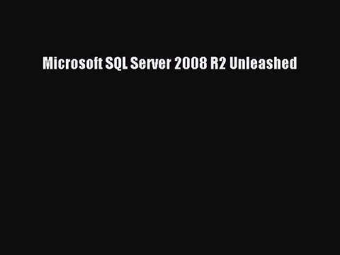 FREE DOWNLOAD Microsoft SQL Server 2008 R2 Unleashed# BOOK ONLINE