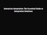 READ book  Enterprise Integration: The Essential Guide to Integration Solutions  Full Ebook