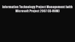 READ book  Information Technology Project Management (with Microsoft Project 2007 CD-ROM)
