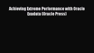 DOWNLOAD FREE E-books  Achieving Extreme Performance with Oracle Exadata (Oracle Press)  Full