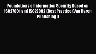 READ FREE FULL EBOOK DOWNLOAD  Foundations of Information Security Based on ISO27001 and ISO27002