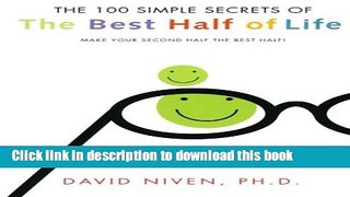 Download 100 Simple Secrets of the Best Half of Life: What Scientists Have Learned and How You Can