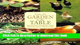 Read From the Garden to the Table: Growing, Cooking, and Eating Your Own Food  Ebook Free