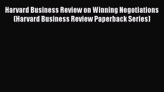 READ book  Harvard Business Review on Winning Negotiations (Harvard Business Review Paperback