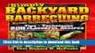 Read Simply BACKYARD BARBECUING From Grilling to Smoking: Tips, Techniques, 200 Flavorful Recipes