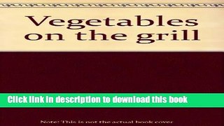 Read Vegetables on the grill  Ebook Free