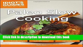 Download Idiot s Guides: Paleo Slow Cooking  PDF Online