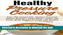 Read Healthy Pressure Cooking: Over 150 Instant Pot, Electric Pressure Cooker Recipes, Paleo