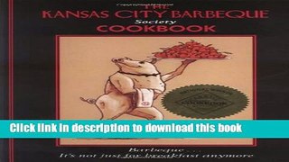 Read The Kansas City Barbeque Society Cookbook: Barbeque...It s Not Just for Breakfast Anymore