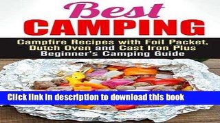 Read Best Camping: Campfire Recipes with Foil Packet, Dutch Oven and Cast Iron Plus Beginner s