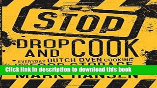 Download Stop, Drop, and Cook: Everyday Dutch Oven Cooking With Food Storage  PDF Online