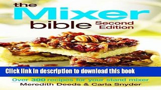 Read The Mixer Bible: Over 300 Recipes for Your Stand Mixer  Ebook Free