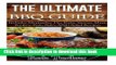 Read The Ultimate BBQ Guide: Includes Marinades, Rubs, Sauces, Meat, Poultry, Fish, Sides AND