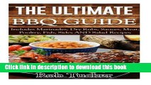 Read The Ultimate BBQ Guide: Includes Marinades, Rubs, Sauces, Meat, Poultry, Fish, Sides AND