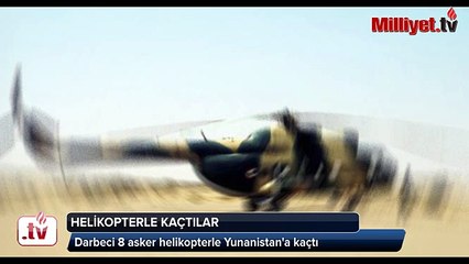 8 asker helikopterle Yunanistan'a kaçtı