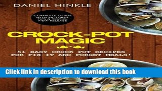 Read Crock-Pot Magic: 51 Easy Crock Pot Recipes for Fix-It and Forget meals! (DH Kitchen) (Volume