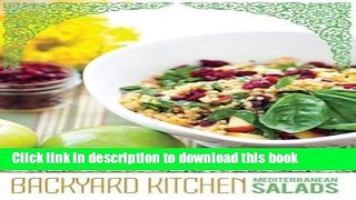 Read Backyard Kitchen: Mediterranean Salads: A Cookbook from Sarina s Sephardic Cuisine  Ebook