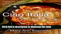Read Ciao Italia Slow and Easy: Casseroles, Braises, Lasagne, and Stews from an Italian Kitchen