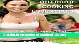 Read Outdoor Cooking Essentials: TOP 25 Camping food   BBQ Recipes, Campfire Grill, C (Outdoor