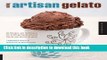 Read Making Artisan Gelato: 45 Recipes and Techniques for Crafting Flavor-Infused Gelato and