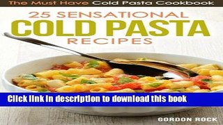 Read 25 Sensational Cold Pasta Recipes: The Must Have Cold Pasta Cookbook  PDF Online