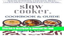 Read Slow Cooker: 100  Recipes including Soups   Stews, Vegetarian, Chicken   Beef, Casseroles and