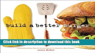 Read Build a Better Burger: Celebrating Sutter Home s Annual Search for America s Best Burgers