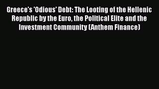 Enjoyed read Greece's 'Odious' Debt: The Looting of the Hellenic Republic by the Euro the Political
