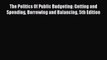 Enjoyed read The Politics Of Public Budgeting: Getting and Spending Borrowing and Balancing