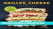 Download Grilled Cheese Kitchen: Bread + Cheese + Everything in Between  PDF Free
